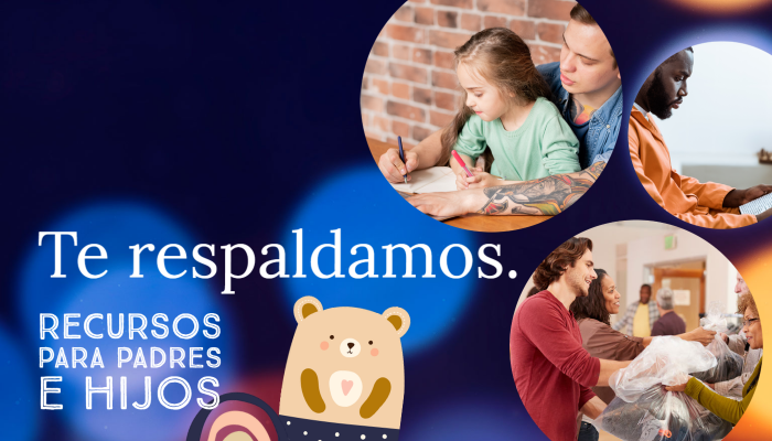 Te respaldamos. Recursos para padres e hijos