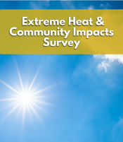 Extreme Heat & Community Impacts Survey Extreme Heat & Community Impacts Survey