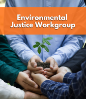 Environmental Justice Workgroup Environmental Justice Workgroup